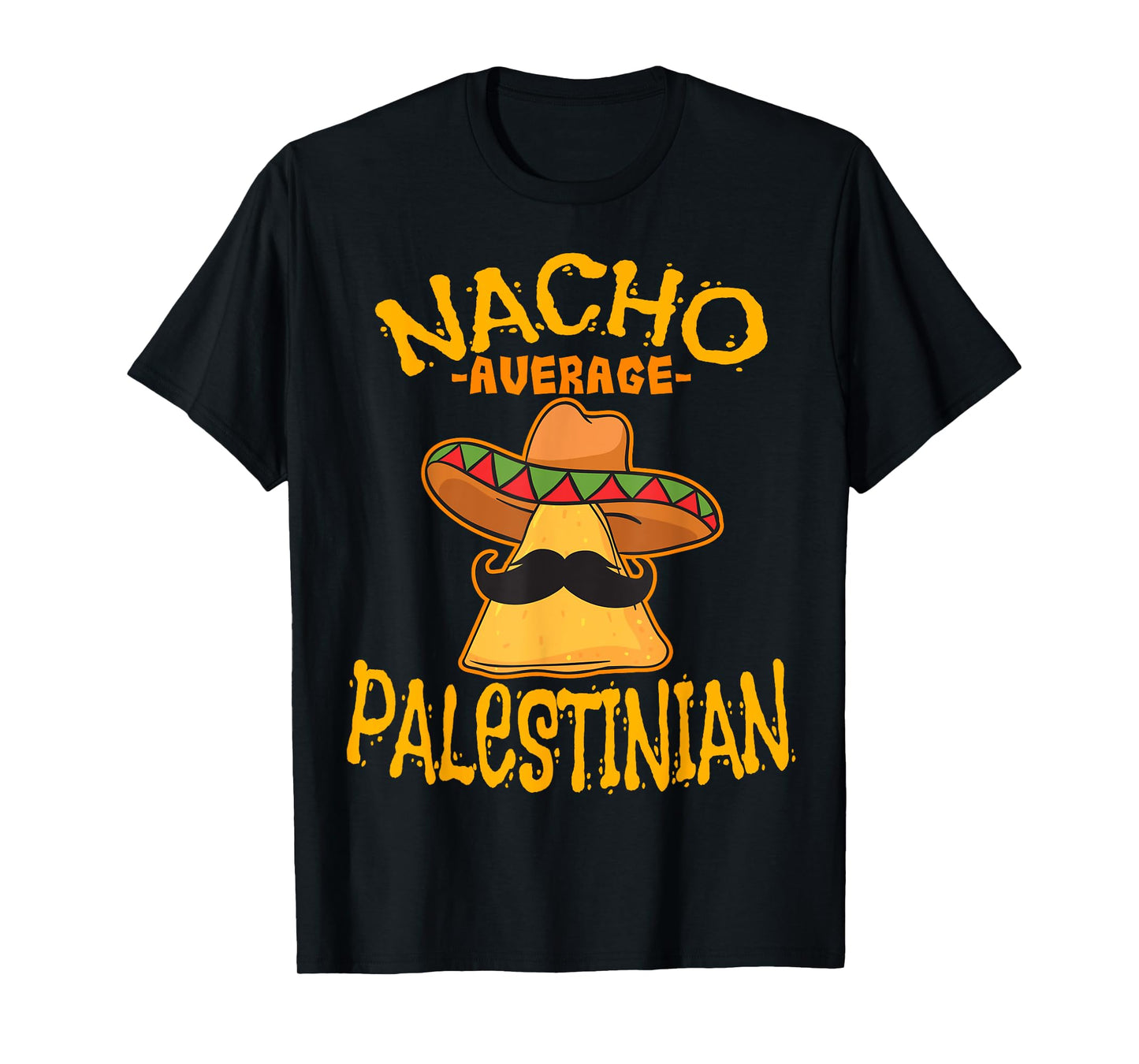 Nacho Average Palestinian Heritage State of Palestine Roots T-Shirt