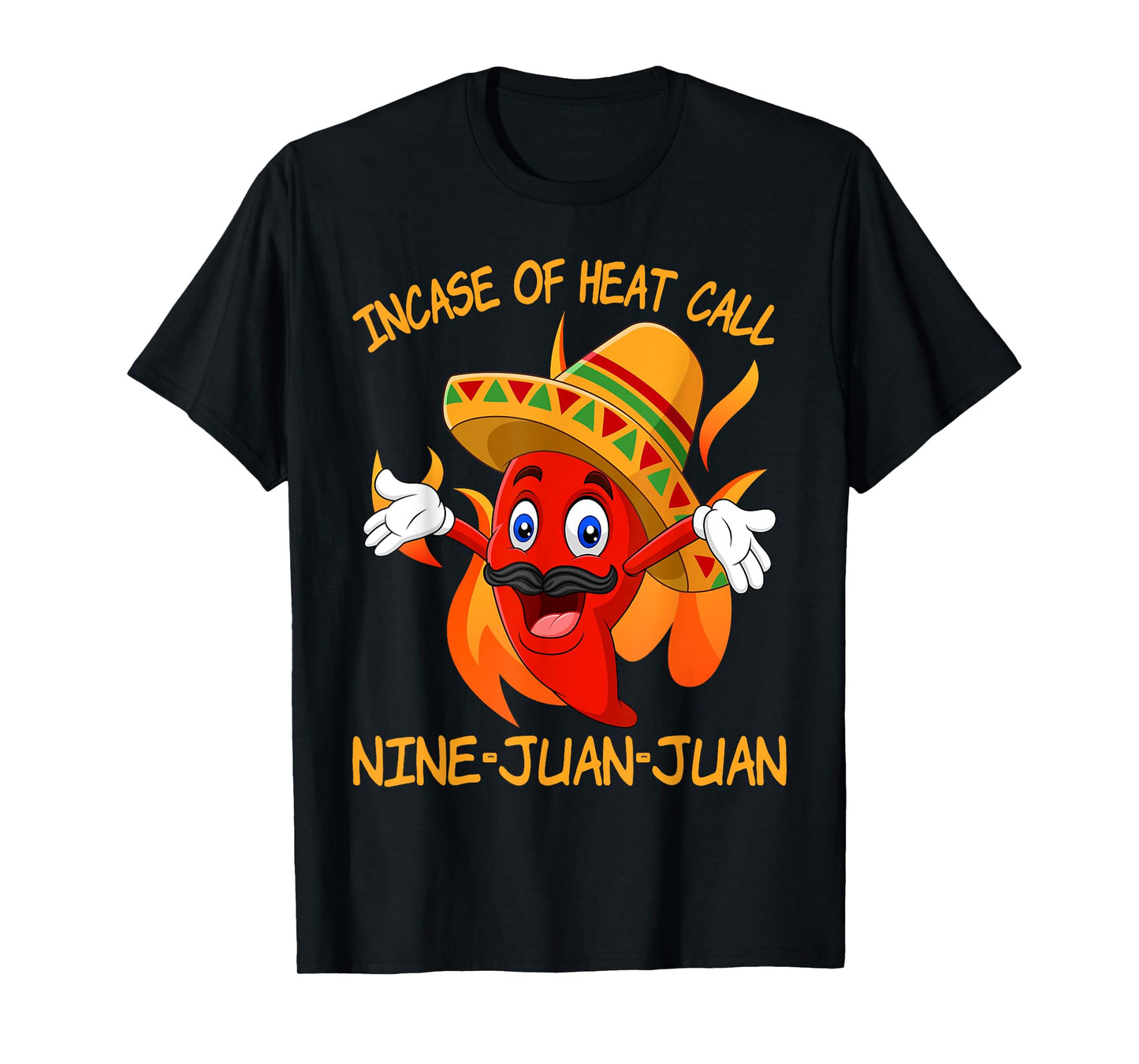 In Case Of Heat Nine Juan Juan Juan Funny Mexican Chili T-Shirt
