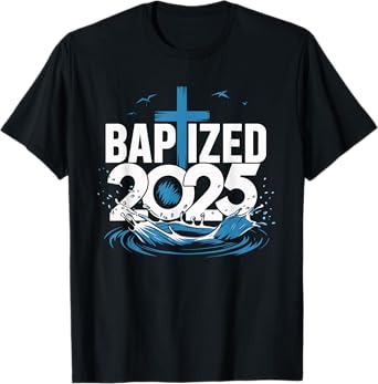 Baptized 2025 T-Shirt