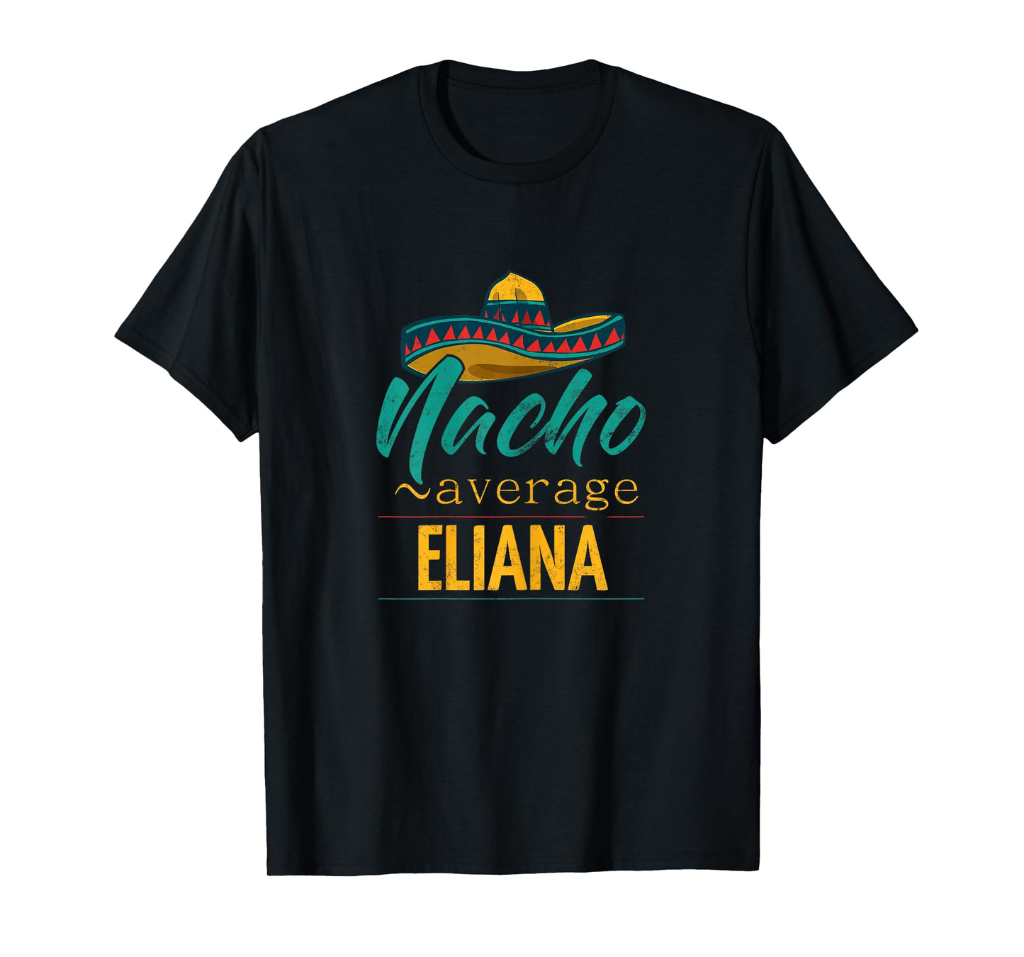 Nacho Average Eliana Gift Funny Cinco De Mayo Sombrero T-Shirt