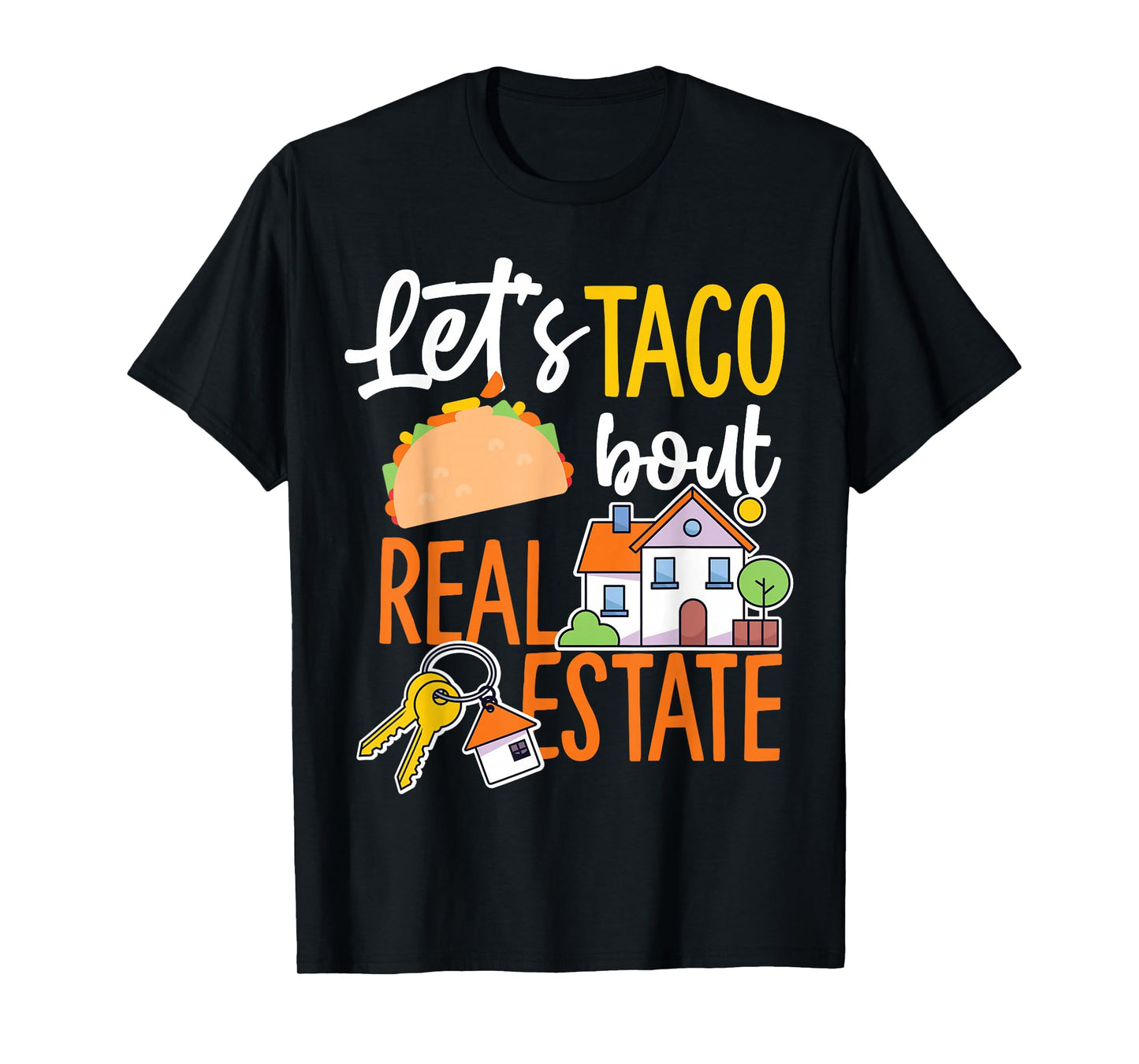 Lets Taco Bout Real Estate T-Shirt
