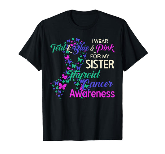 I wear Teal Blue for my Sister Thyroid Cancer T-Shirt