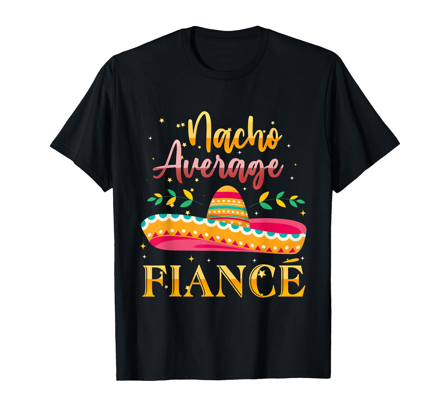 Nacho Average Fiance T-Shirt