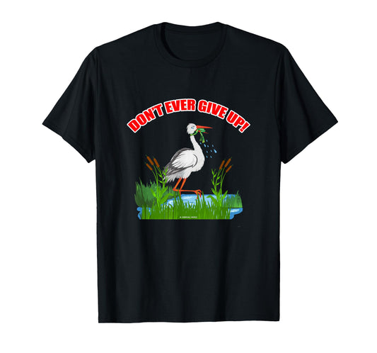 Don't Ever Give Up Funny Inspirational Animal Lover Gift T-Shirt