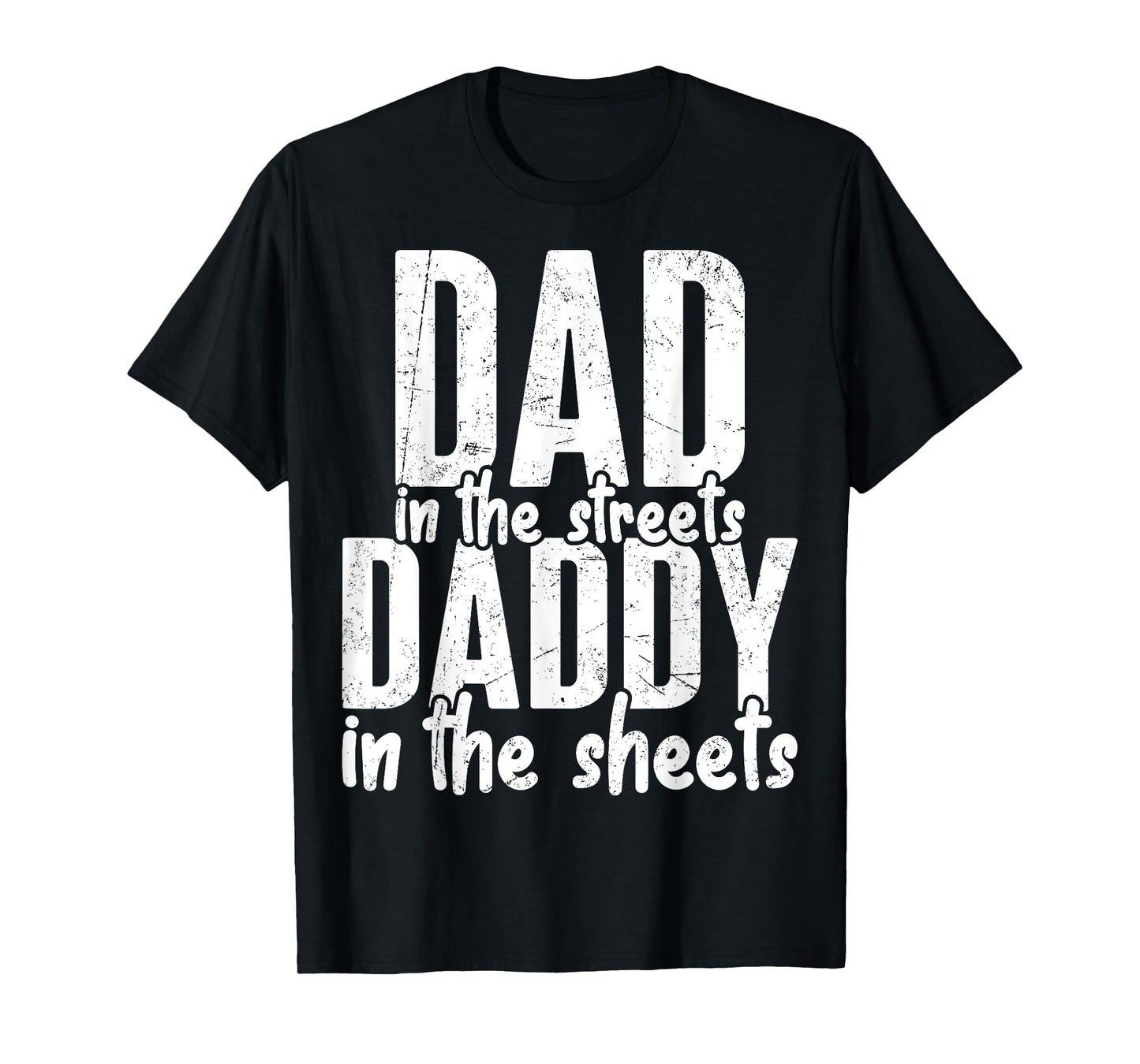 Dad In The Streets Daddy In The Sheets Presents For Dad T-Shirt