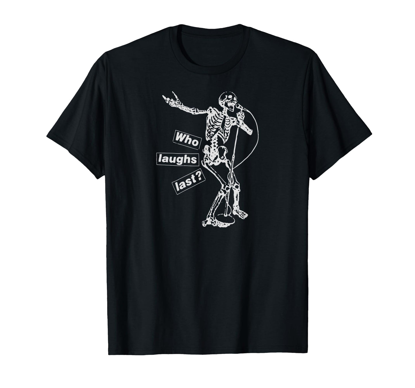 Who Laughs Last Funny Meme Skeleton for Men Women T-Shirt