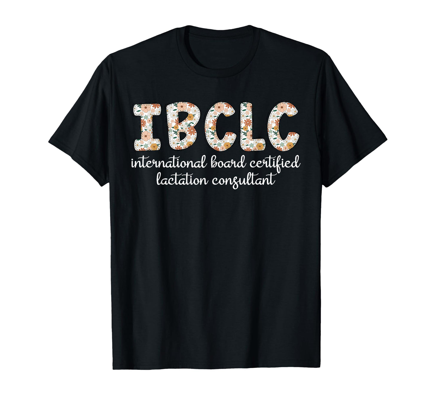 Floral IBCLC Lactation Consultant Breastfeeding Lactivist T-Shirt