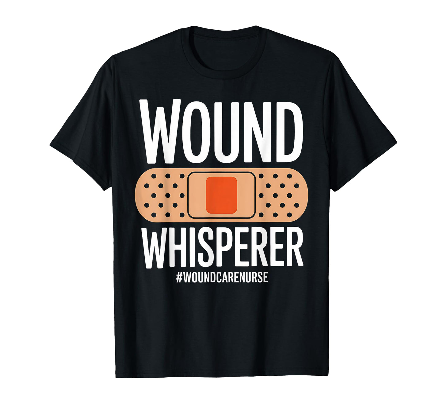 Wound Care Nurse Whisperer Funny Nursing Gift T-Shirt