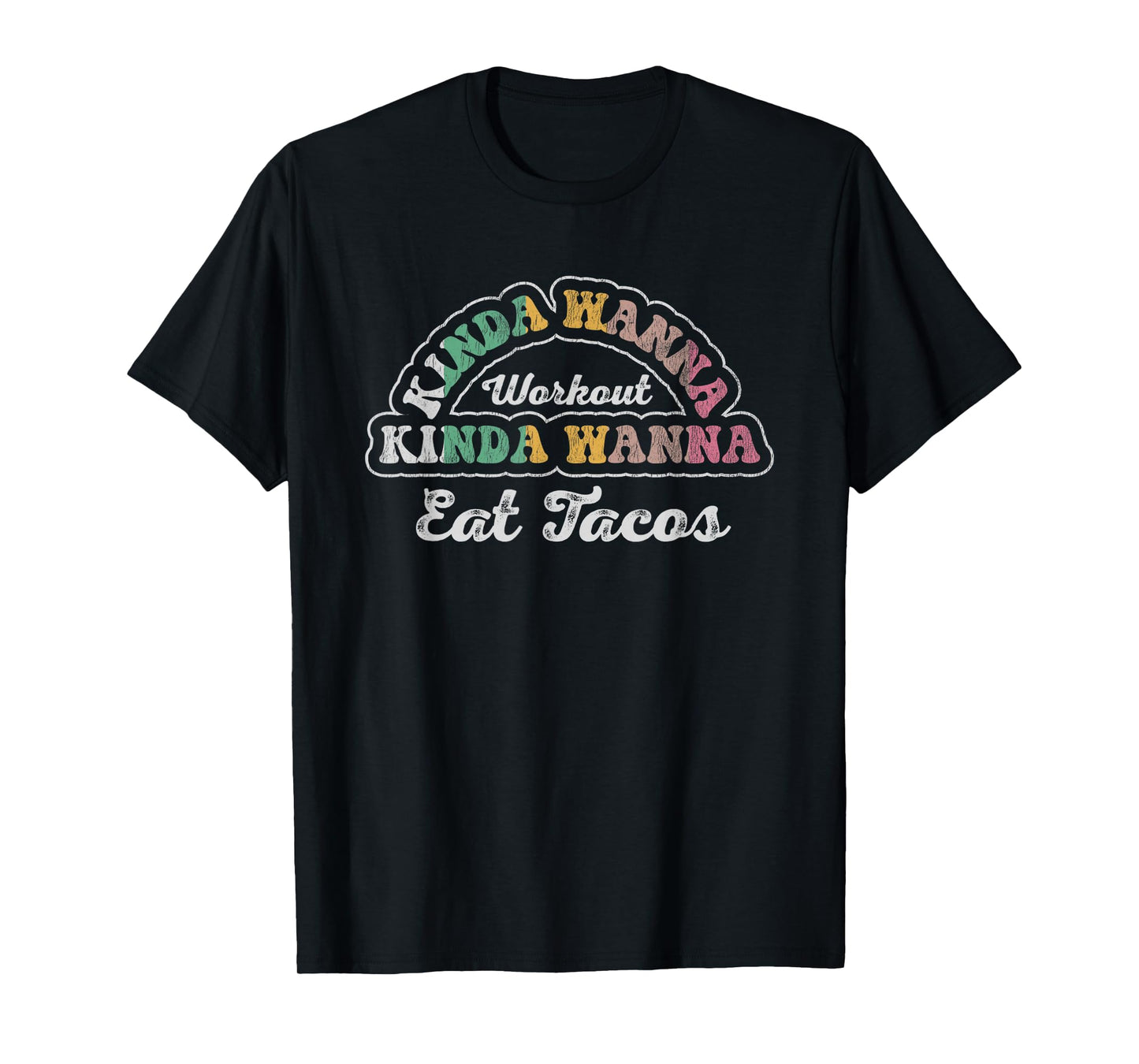Kinda Wanna Workout Kinda Wanna Eat Tacos T-Shirt