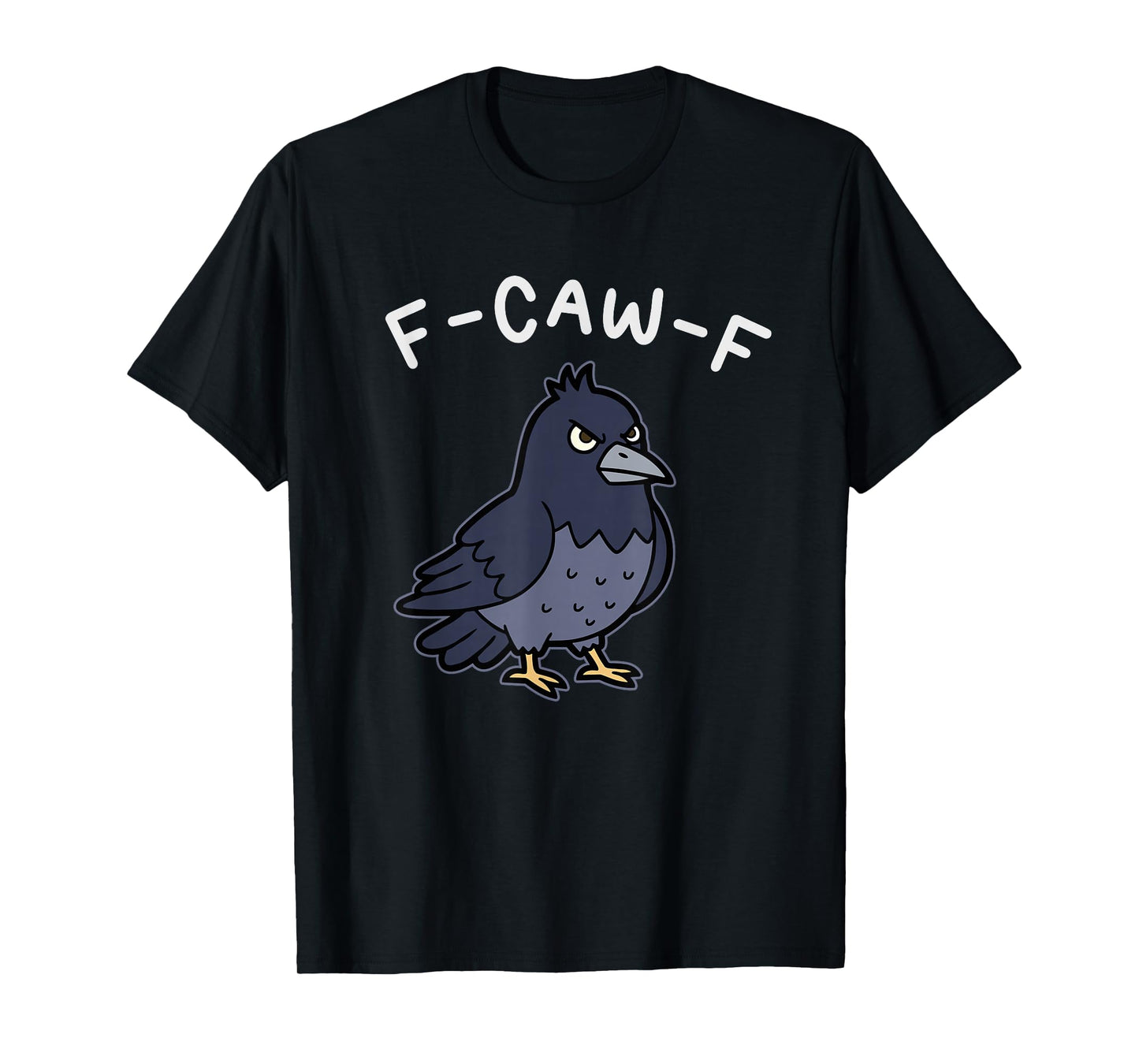 F-Caw-F Funny Crow Raven Sarcastic Bird Pun Humor T-Shirt