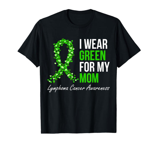 Lymphoma Cancer Ribbon I Wear Green For My Mom Support Squad T-Shirt