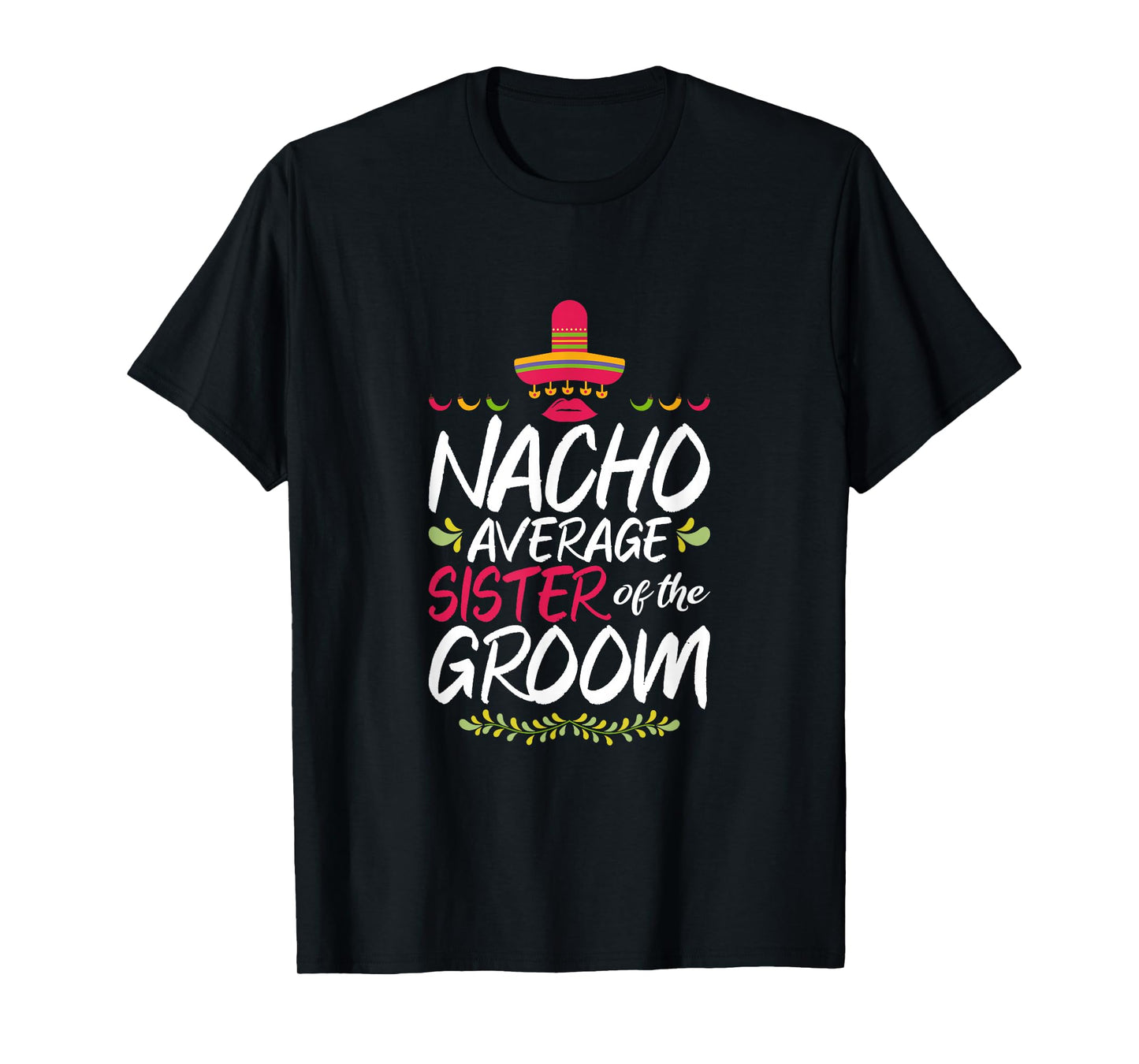 Nacho Average Sister Of The Groom - Cinco De Mayo T-Shirt