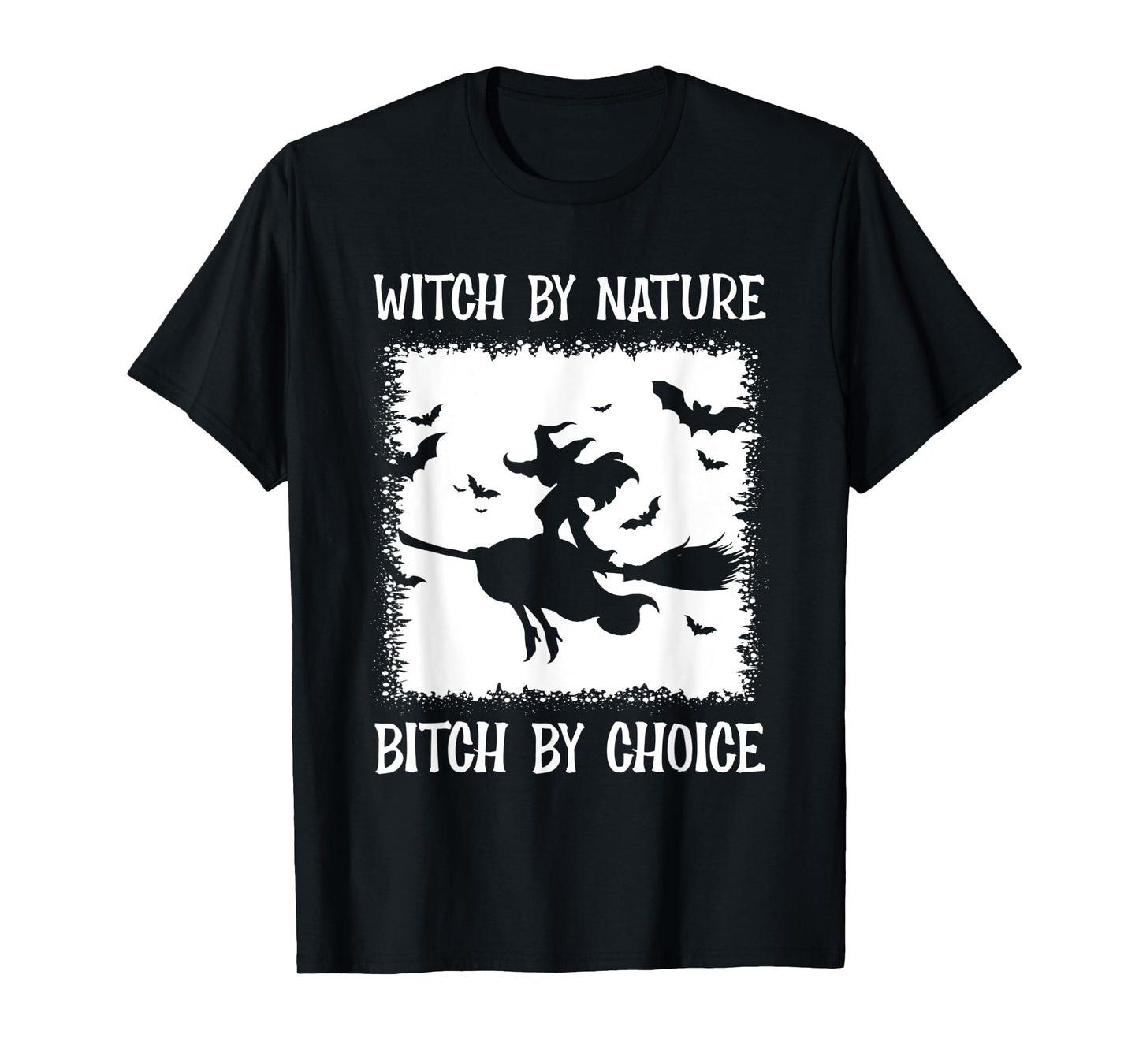Witch By Nature Bitch By Choice T-Shirt