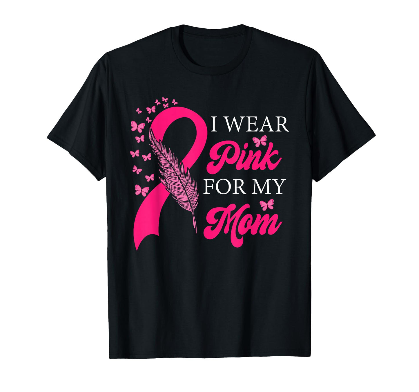 I Wear Pink for My Mom Breast Cancer Pink Ribbon Womens T-Shirt