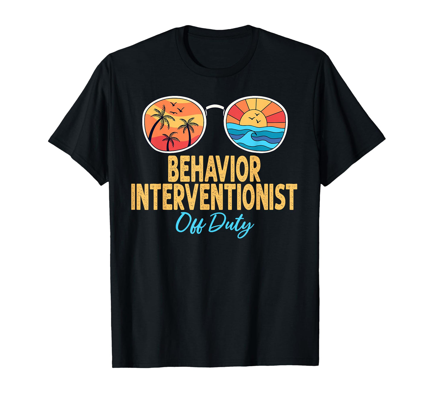 Behavior Interventionist Off Duty Last Day Of School T-Shirt