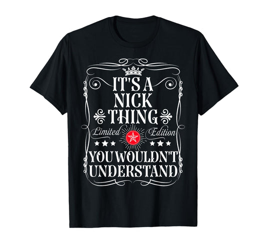 Nick Name Its A Nick Thing You Wouldn't Understand T-Shirt