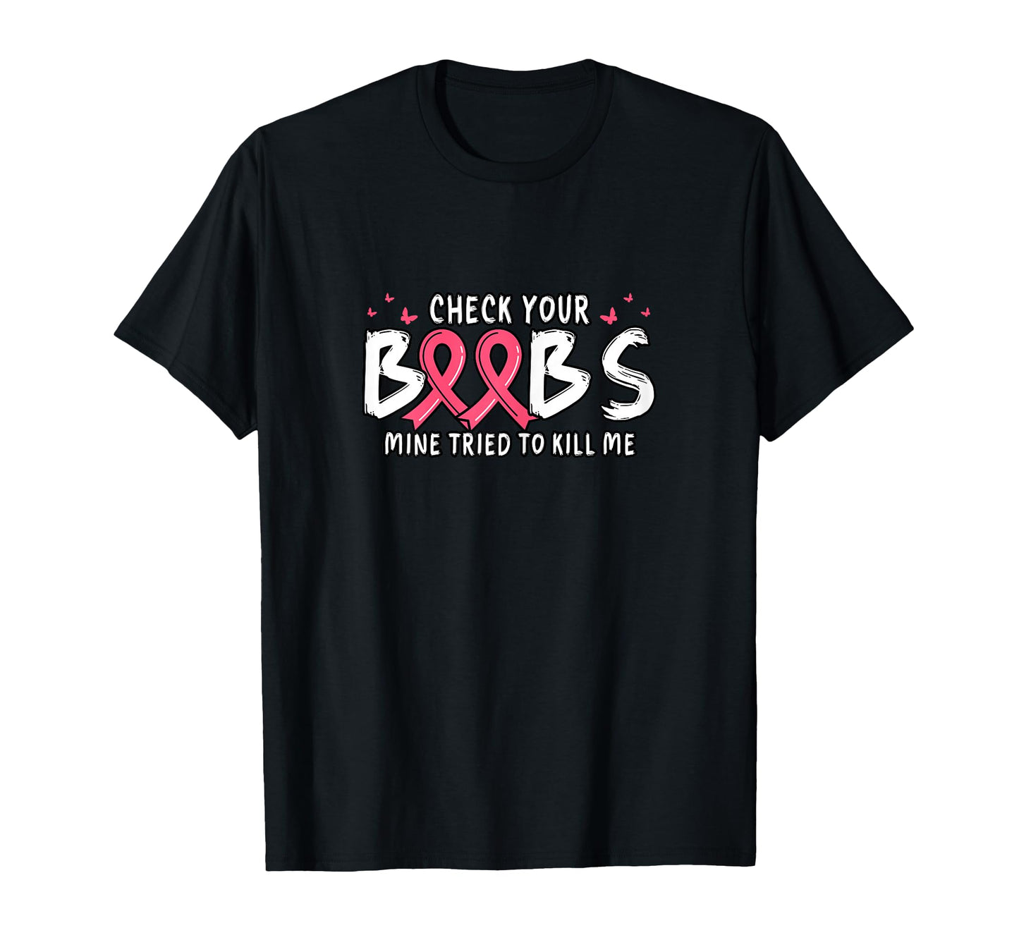Cancer Awareness Check Your Boobs Mine Tried To Kill Me T-Shirt