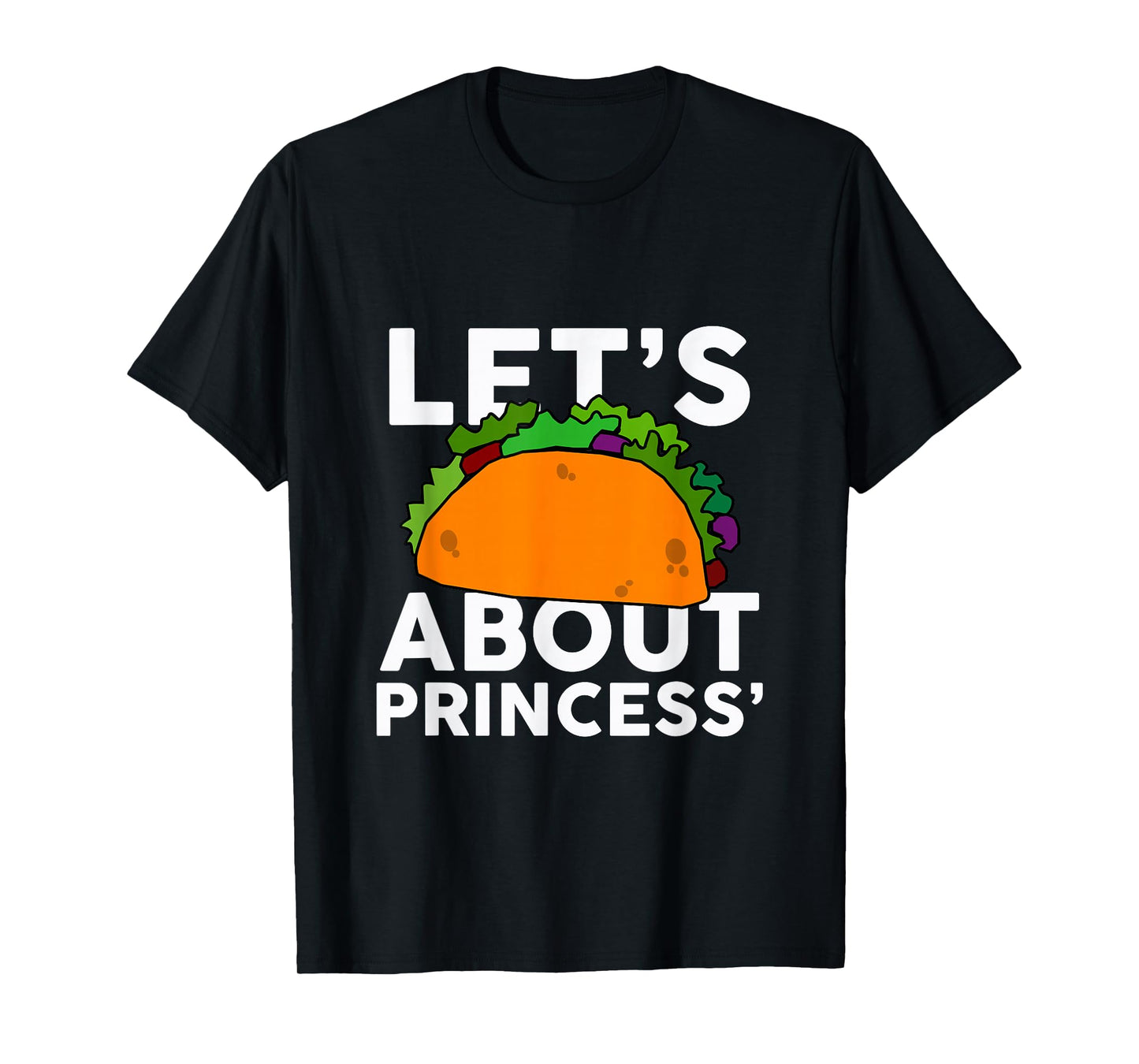 Let's Taco About Princess' T-Shirt Halloween Costume Shirt T-Shirt