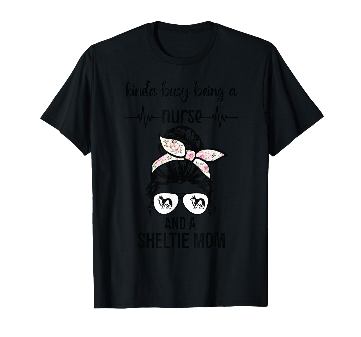 kinda busy being a nurse and a sheltie mom T-Shirt