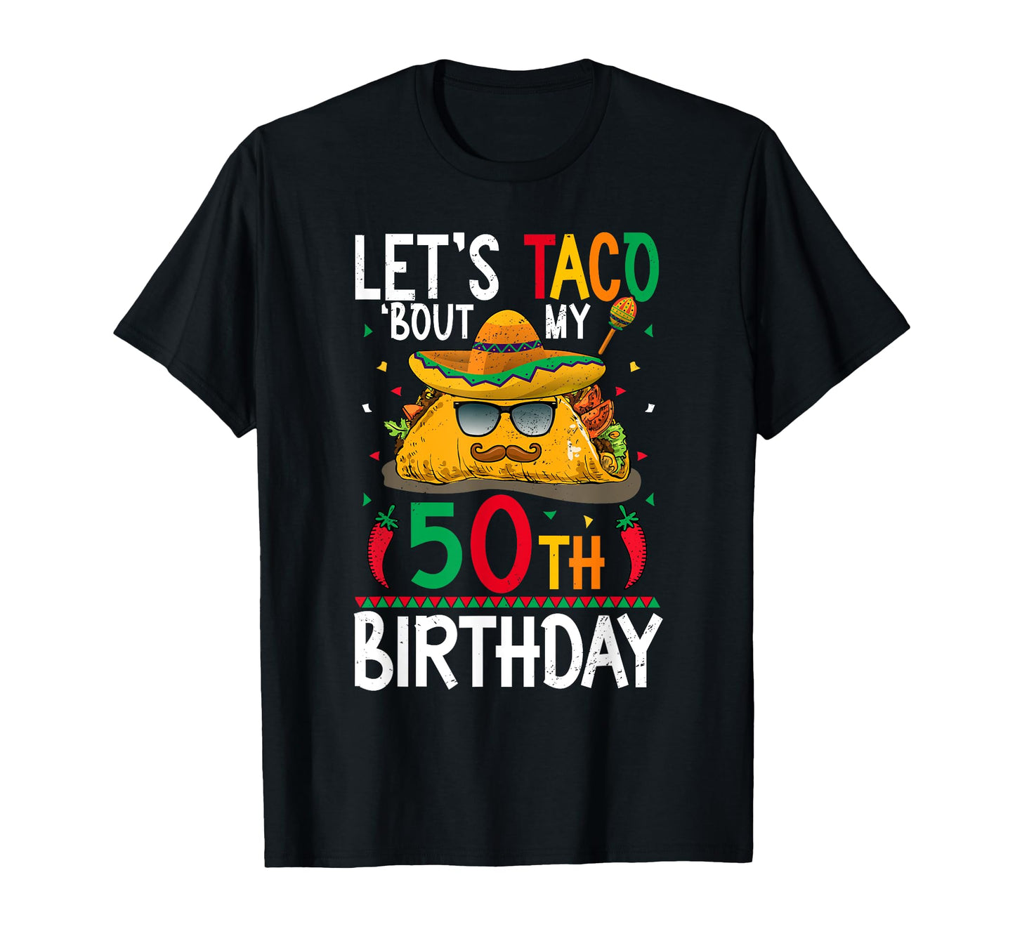 Cinco De Mayo Fiesta Let's Taco 'Bout My 50th Birthday T-Shirt