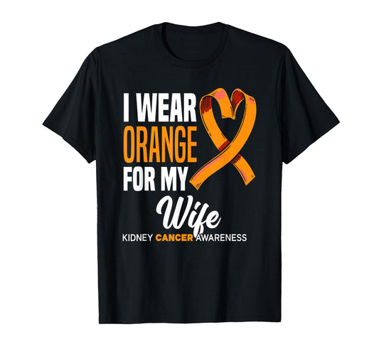I Wear Orange For My Wife Kidney Cancer Awareness T-Shirt