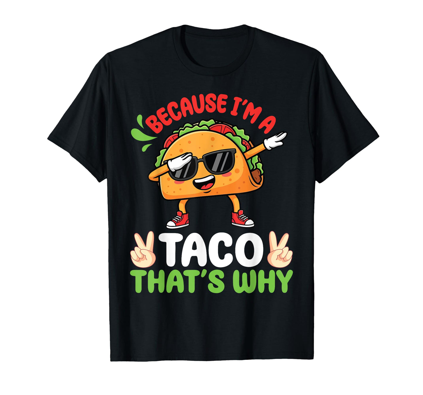 Taco Wear Sunglasses Dabbing Because I’m A Taco That’s Why T-Shirt
