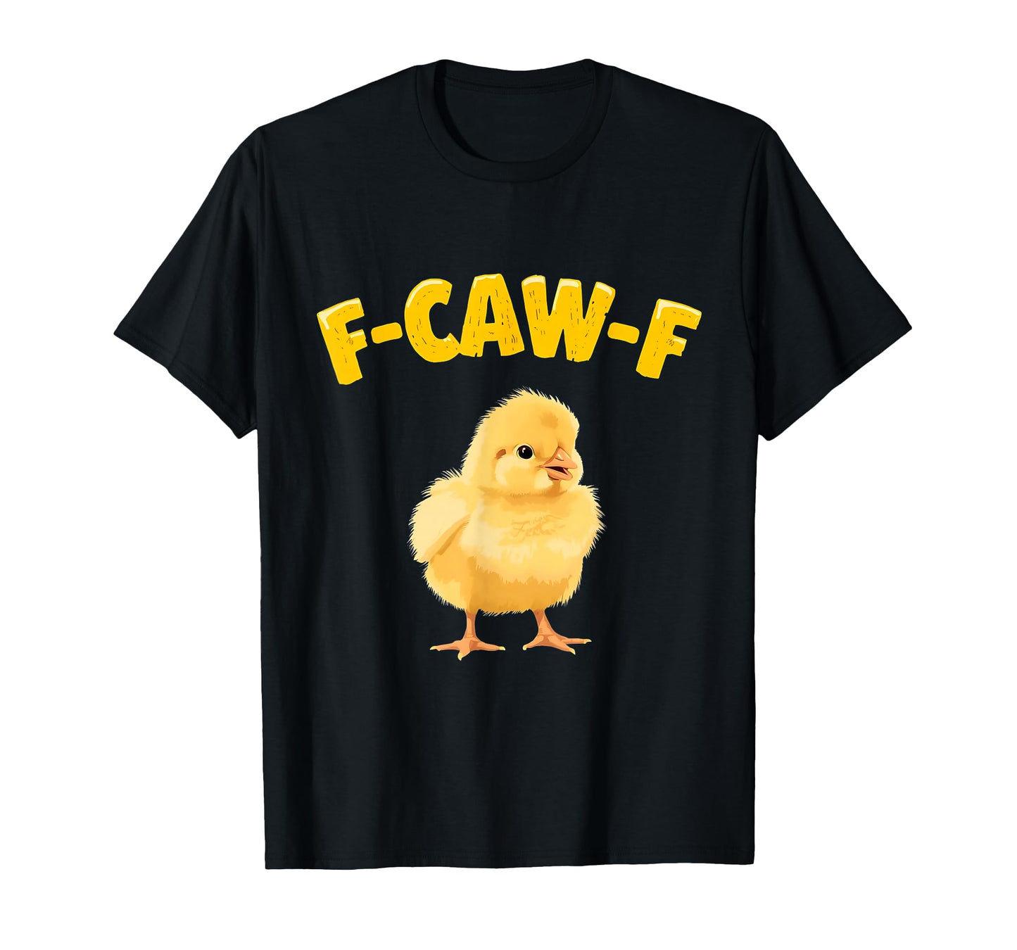 Funny F-CAW-F Baby Chick Graphic Dark Humor Tee T-Shirt