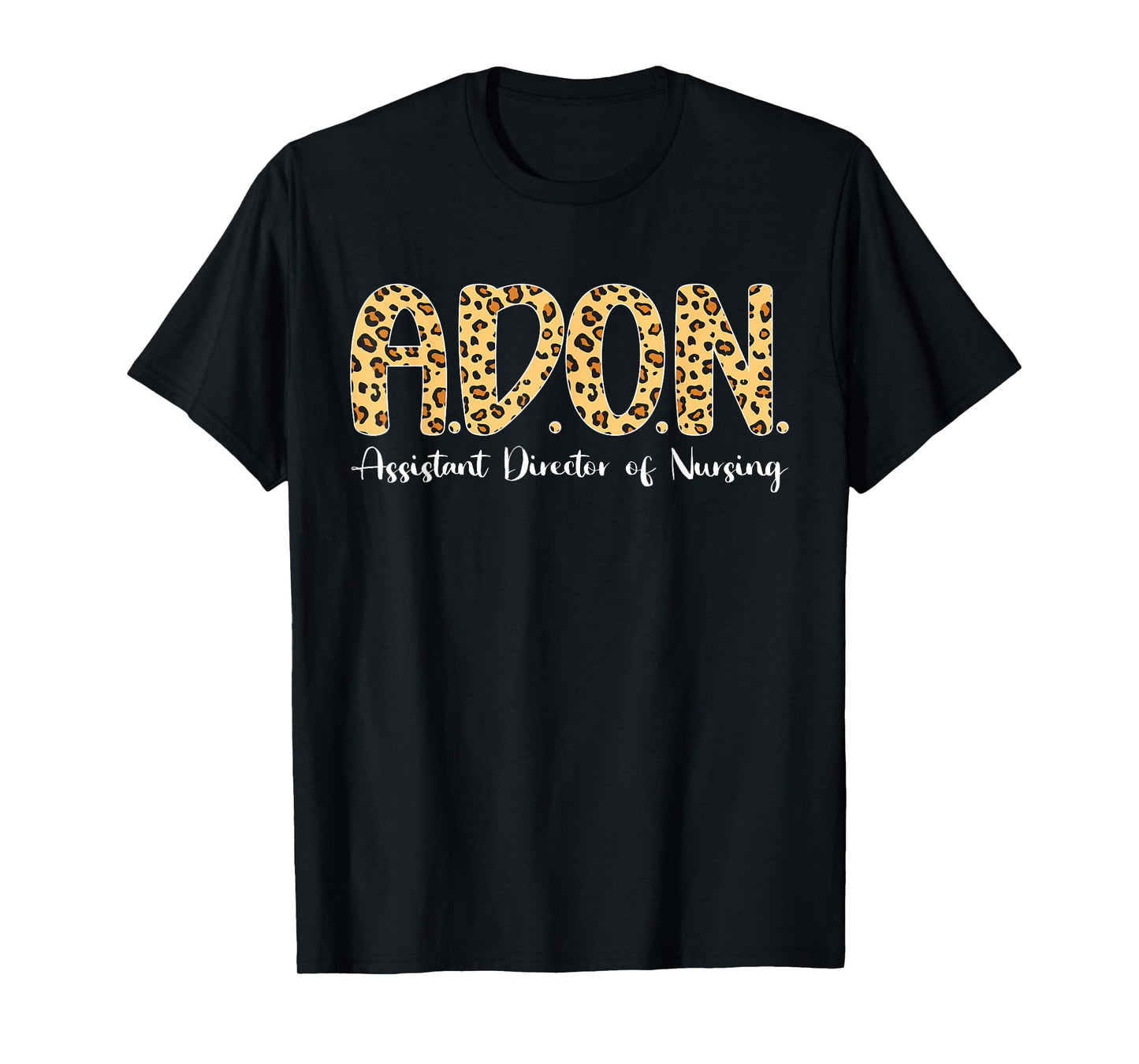 ADON Assistant Director Of Nursing Leopard T-Shirt