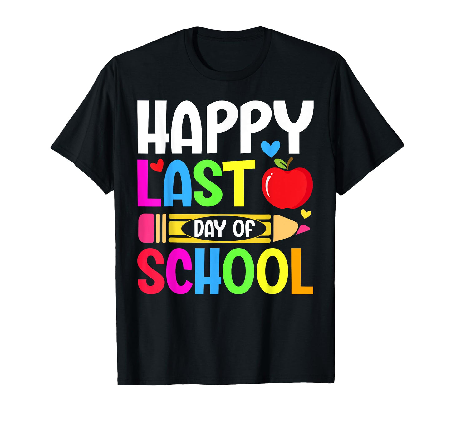 Happy Last Day of School Teacher Shirt Student Graduation T-Shirt