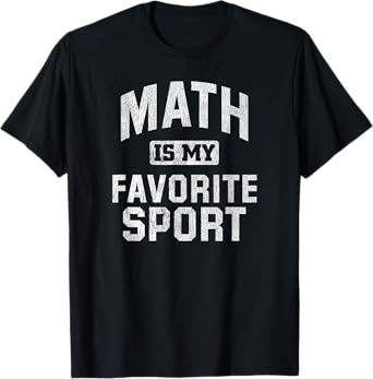 Mathlete Funny Math Is My Favorite Sport Quote Gift T-Shirt
