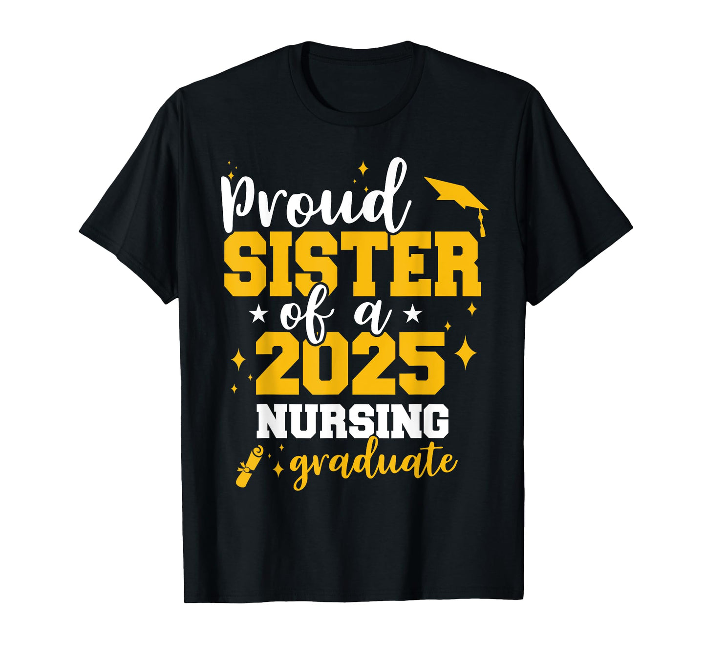 Proud Sister Of A Class Of 2025 Nurse Graduate Senior Funny T-Shirt