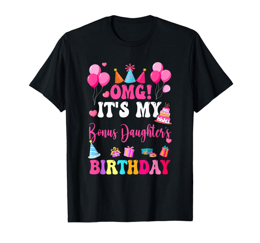 Omg It's My Bonus Daughter's Birthday Happy To Me You Aunt T-Shirt