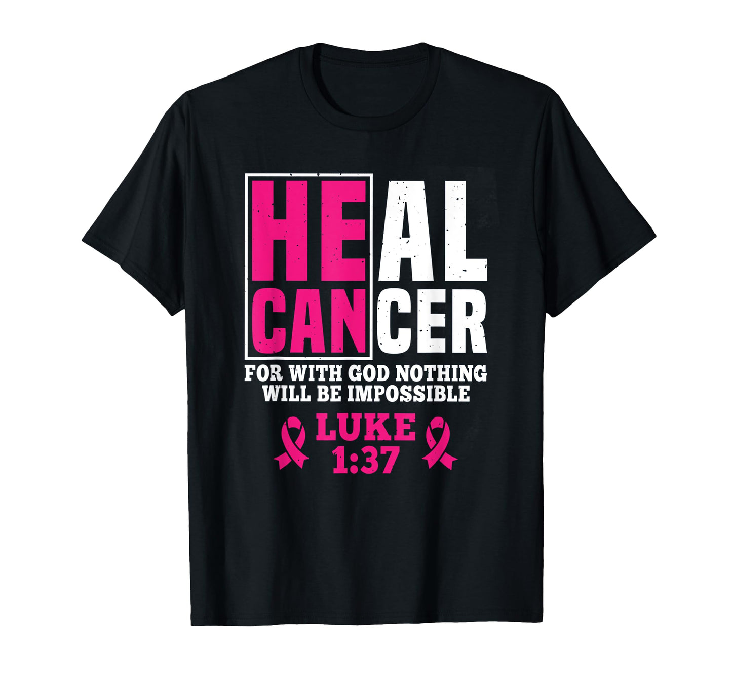 He Can Heal Cancer For With God Nothing Will Be Impossible T-Shirt