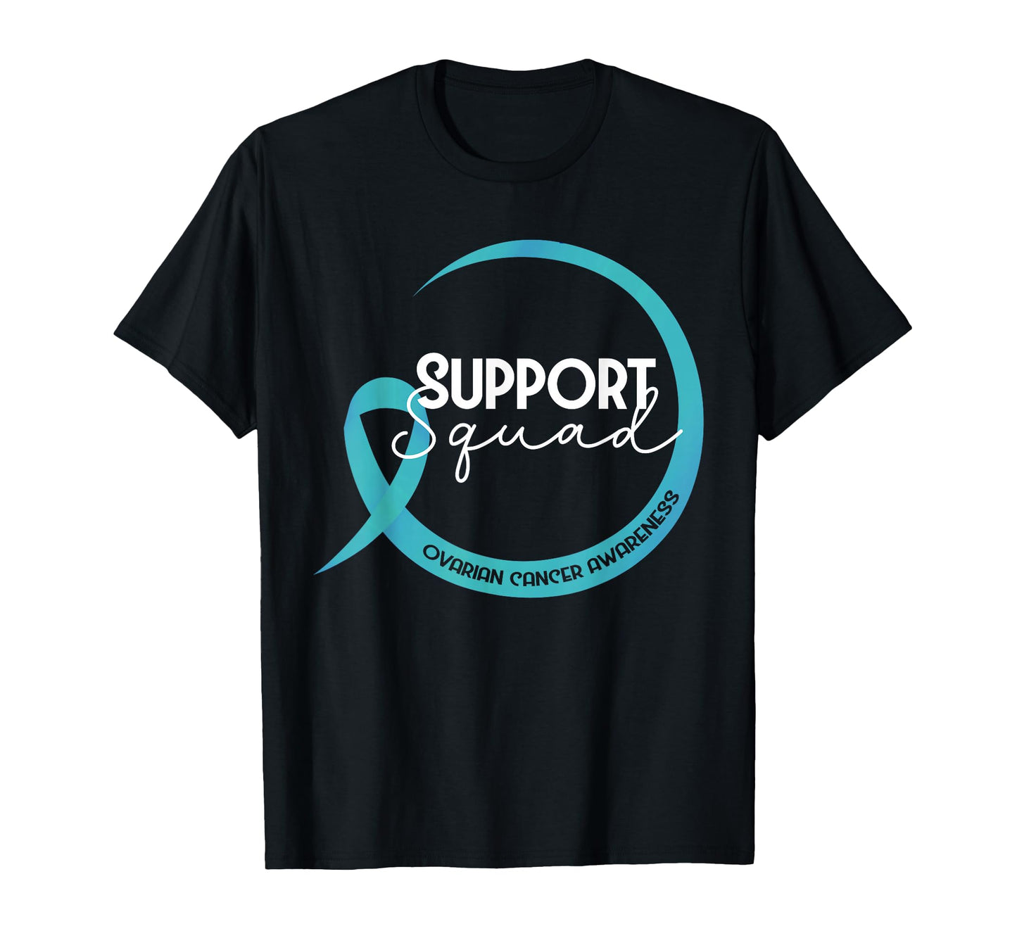Ovarian Cancer Awareness Teal Ribbon Support Squad T-Shirt
