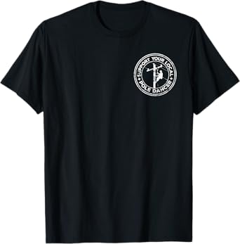 Support your local pole dancer lineman front & back T-Shirt