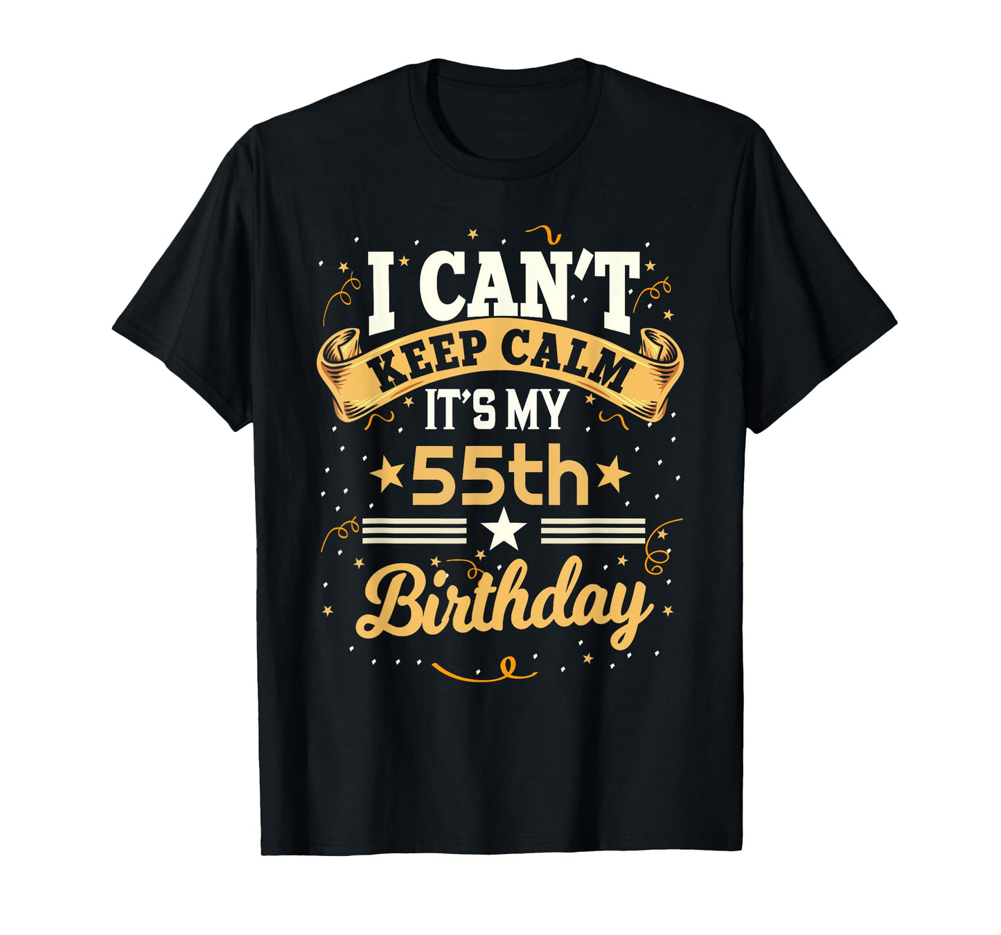 55 Year Old shirt I Can't Keep Calm It's My 55th Birthday T-Shirt