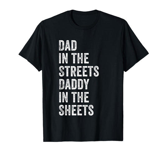 Dad In The Streets Daddy In The Sheets, Presents For Dad T-Shirt
