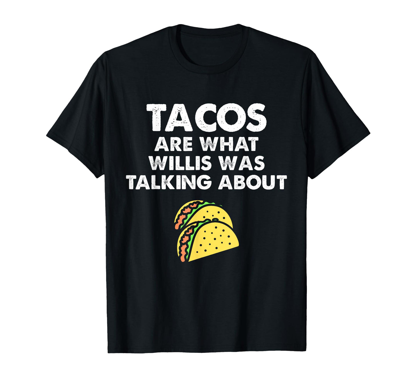 Tacos Are What Was Talked About Design for Taco Lovers T-Shirt