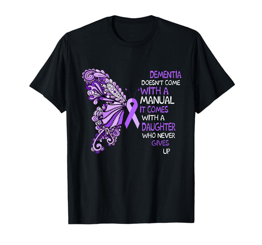 Dementia Doesn't Come With a Manual It Comes With a Daughter T-Shirt