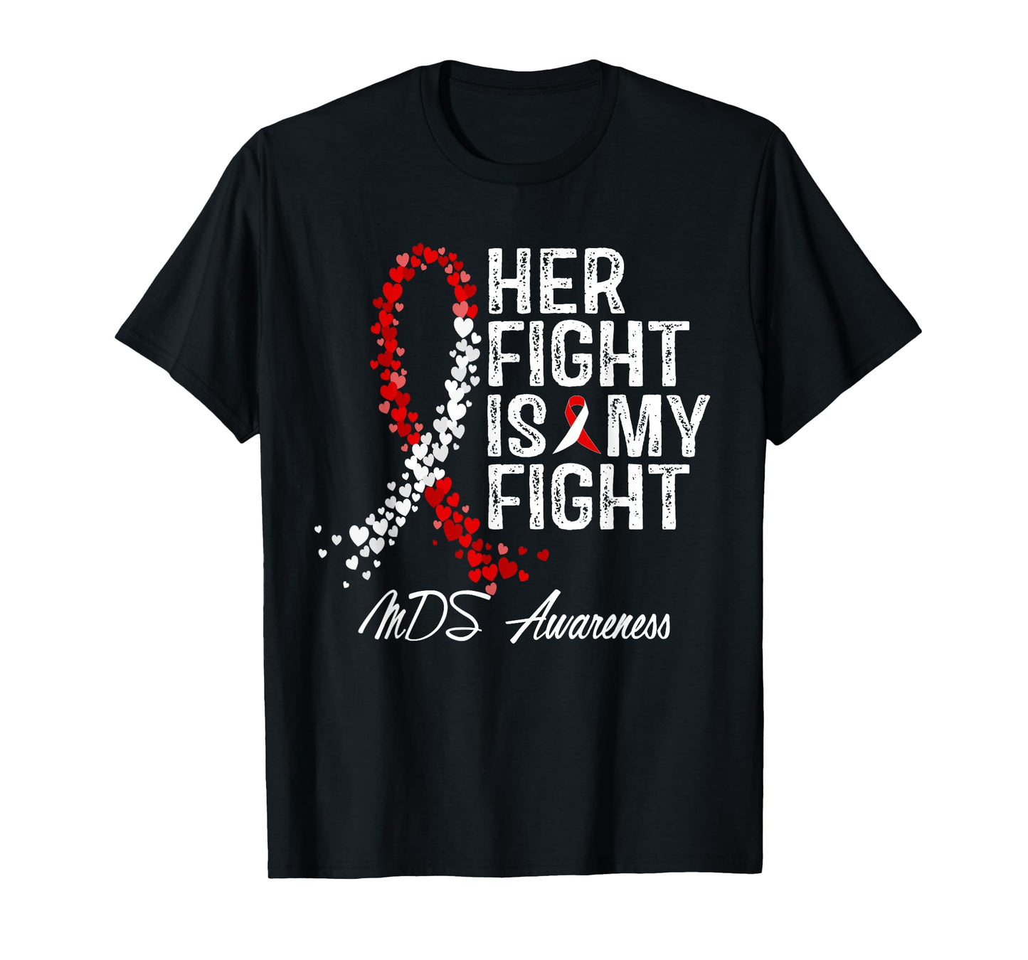 Her Fight Is My Fight Myelodysplastic Syndrome MDS Awareness T-Shirt
