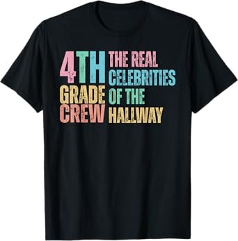The Real Celebrities Of The Hallway 4th Grade Crew T-Shirt