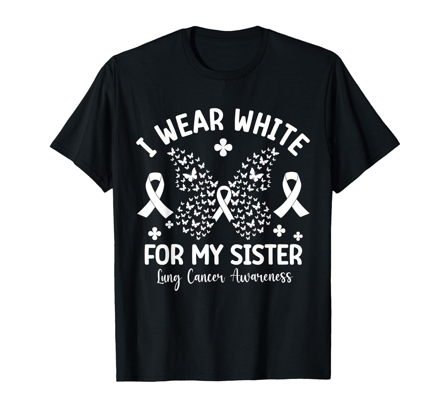 I Wear White For My Sister Lung Cancer Awareness Butterfly T-Shirt