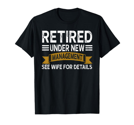 Retirement Vintage Retired Under New Management See Wife Men T-Shirt