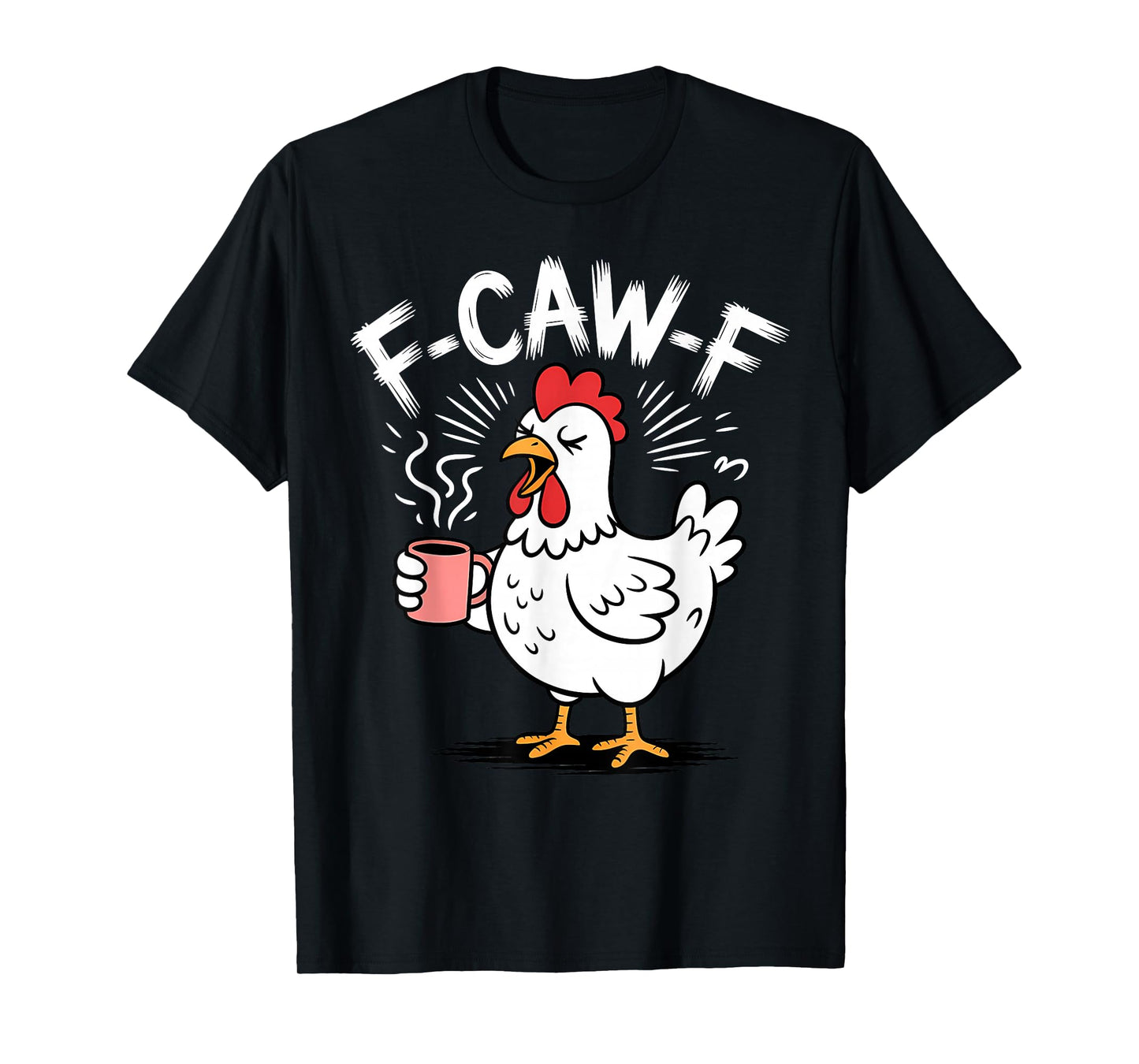 F-CAW-F Funny Chicken Coffee Humor Morning Parody T-Shirt