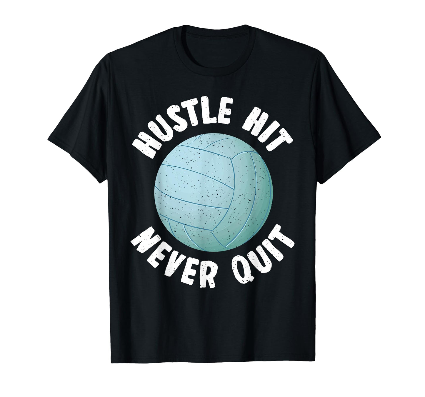 Hustle Hit Never Quit Cool Volleyball T-Shirt