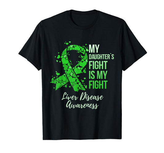 My Daughter’s Fight Is My Fight Liver Disease Awareness T-Shirt