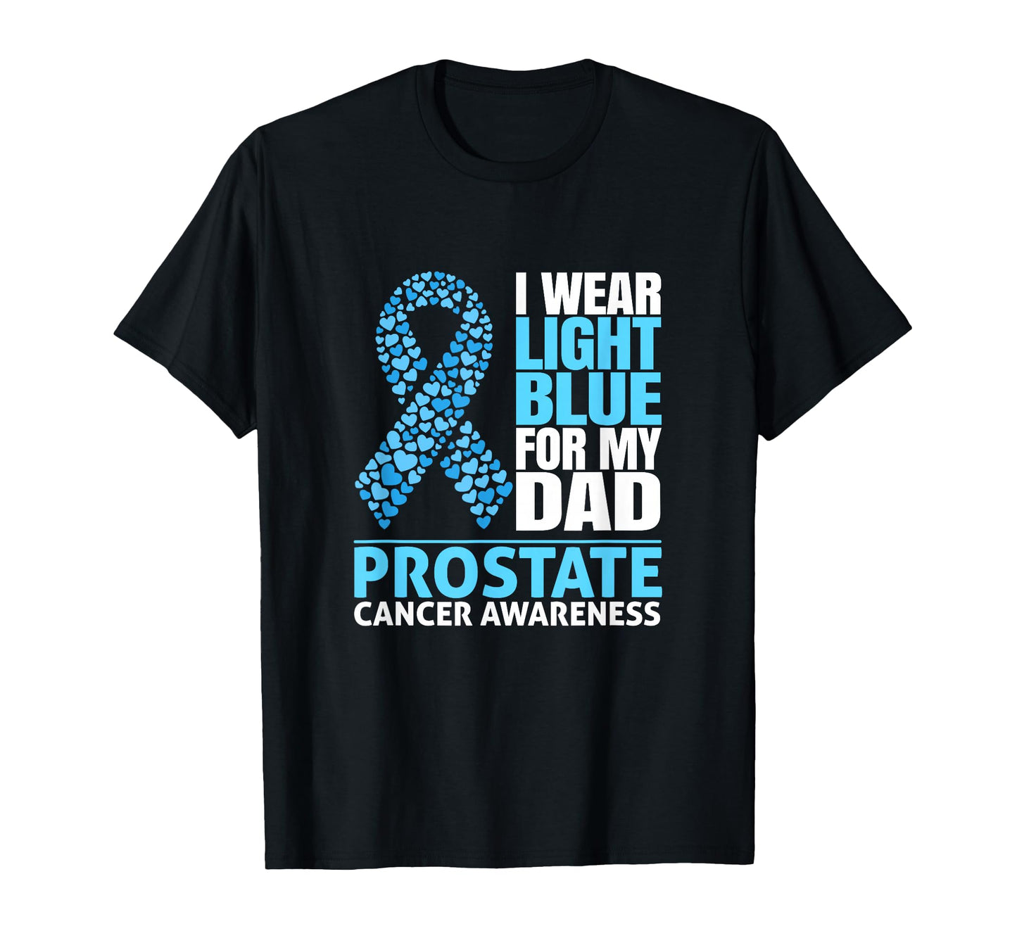 I Wear Light Blue For My DAD Prostate Cancer Awareness Month T-Shirt