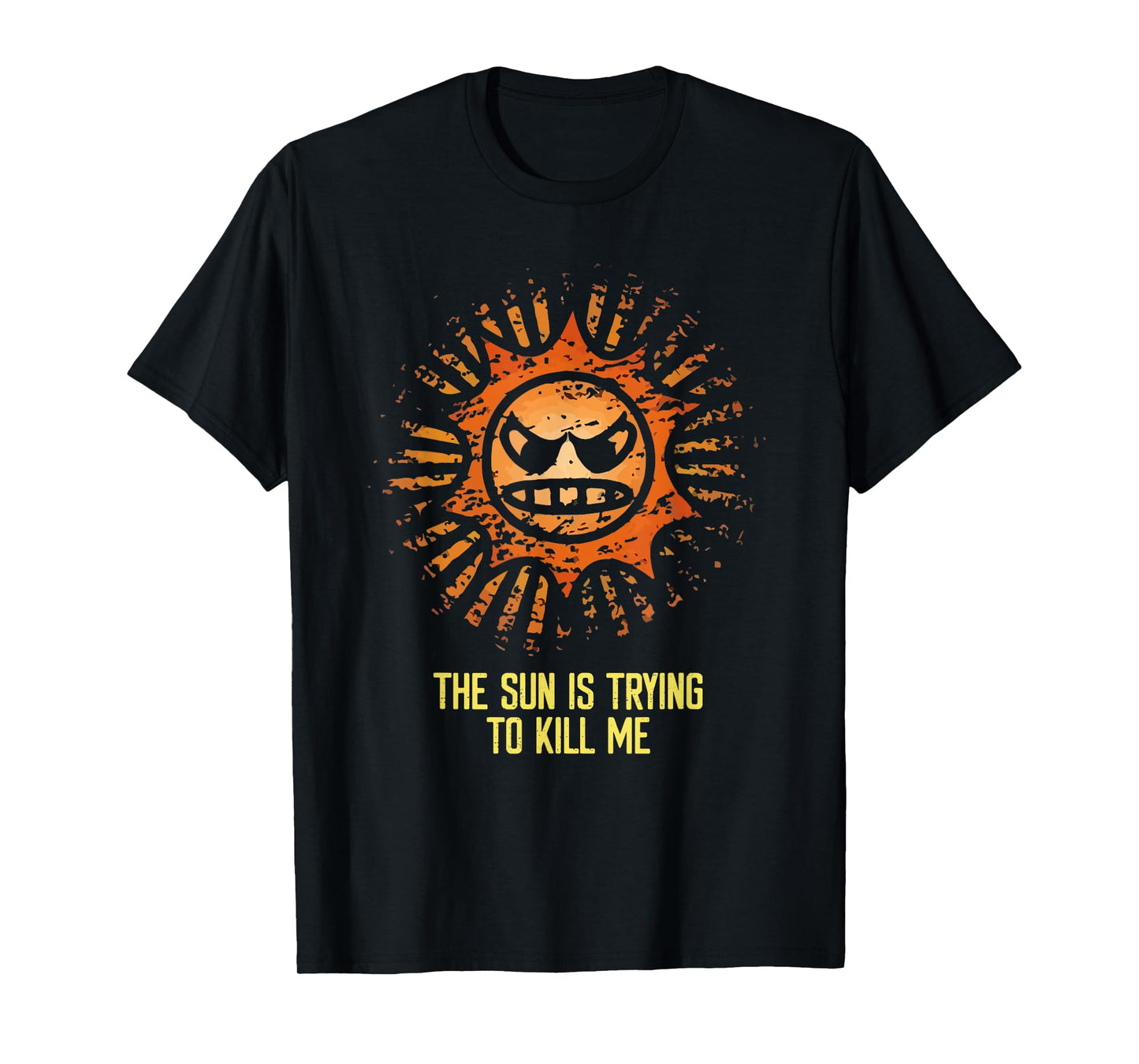 Sun Is Trying to Kill Me Sarcastic Funny Sunscreen Quote T-Shirt