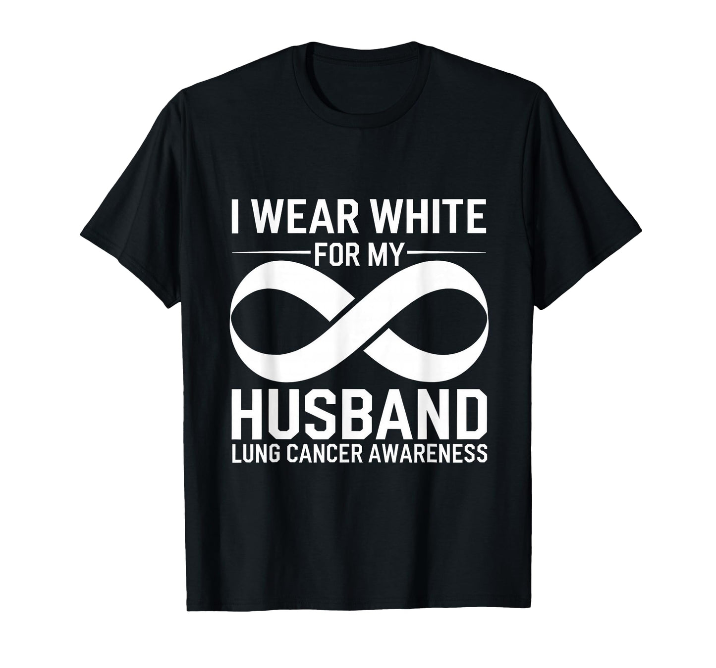 Lung Cancer Awareness White Ribbon Wear White For Husband T-Shirt