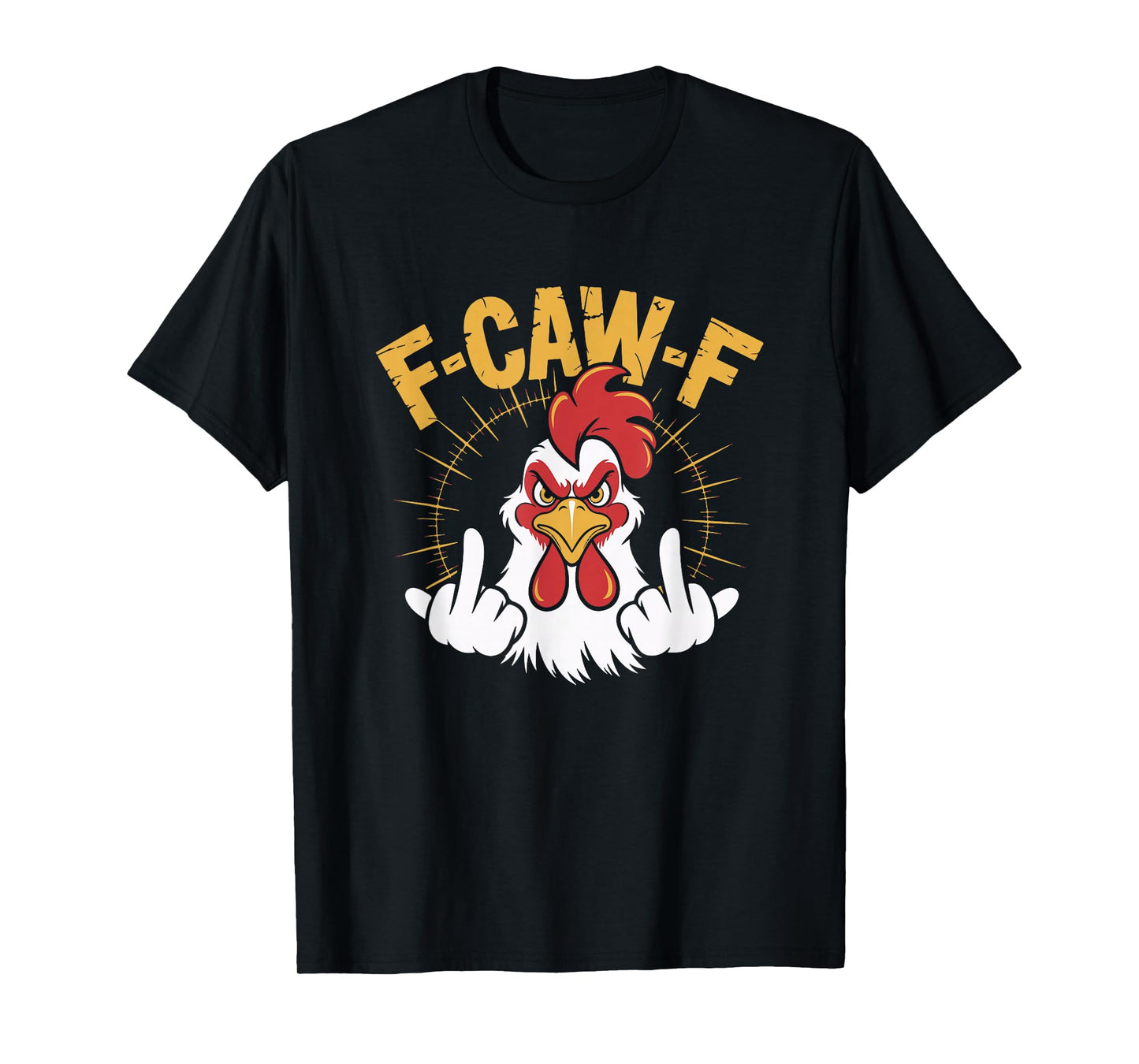 F-Caw-F Funny Chicken Rooster Meme Humor Quote FCAWF T-Shirt